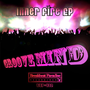 BBP-132: Groove Mind – Inner Fire EP