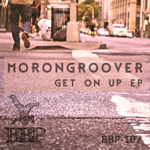 BBP-107: Morongroover – Get On Up EP