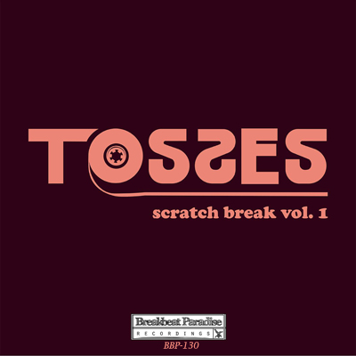 BBP-130: Tosses – Scratch Break Vol. 1