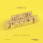 BBP-144: Mined & Forrest - There It Is EP