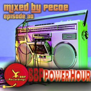 BBP Power Hour Episode #30 – Mixed by Pecoe (Dec 2017)