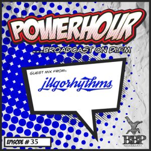BBP Power Hour Episode #35 – Mixed by illgorythms (May 2018)
