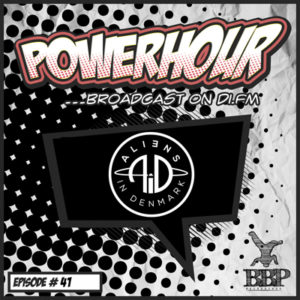 BBP Power Hour Episode #41 – Mixed by Aliens In Denmark (Nov 2018)