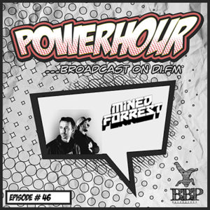 BBP Power Hour Episode #46 – Mixed by Mined & Forrest (April 2019)