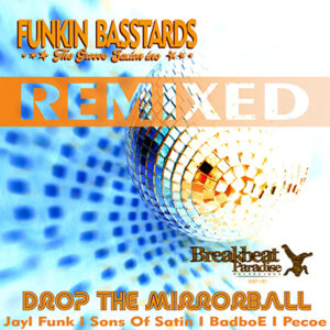 BP-181: Funkin’ Basstards – Drop The Mirrorball Remixed EP