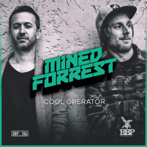 BBP-186: Mined & Forrest – Cool Operator EP